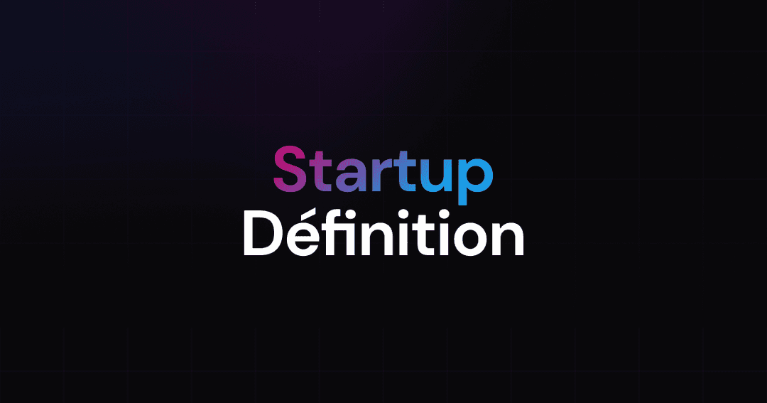 Qu'est ce qu'une Startup ? Définition