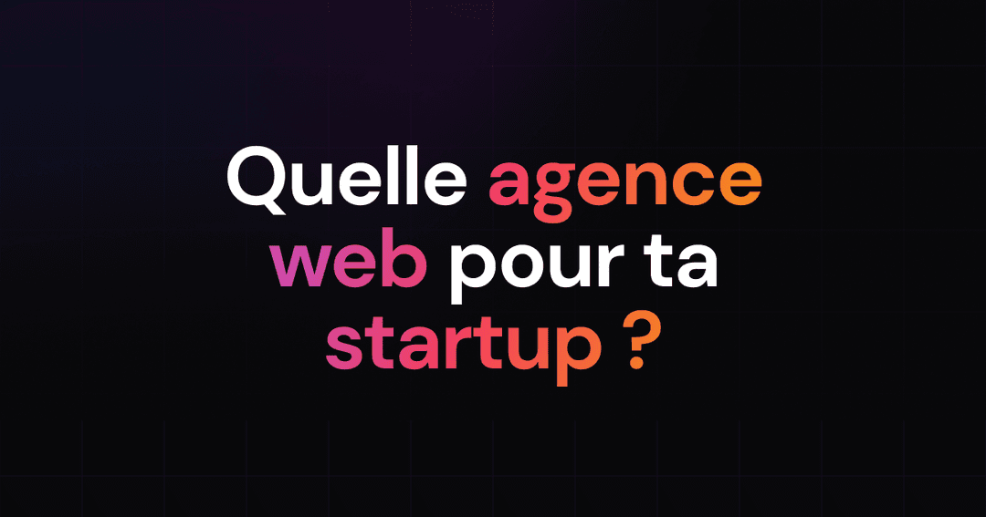 Dénicher l'Agence Web Parfaite pour Votre Startup : La Route du Succès !