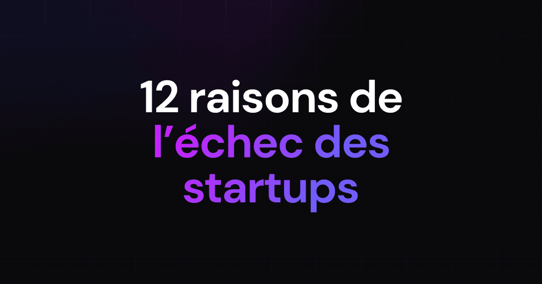 12 raisons de l'échec des startups