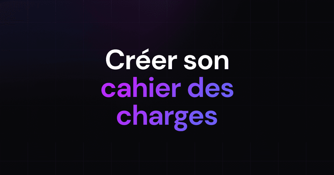 Créer le Cahier des Charges Parfait pour ton Site Web ou App – Guide Complet