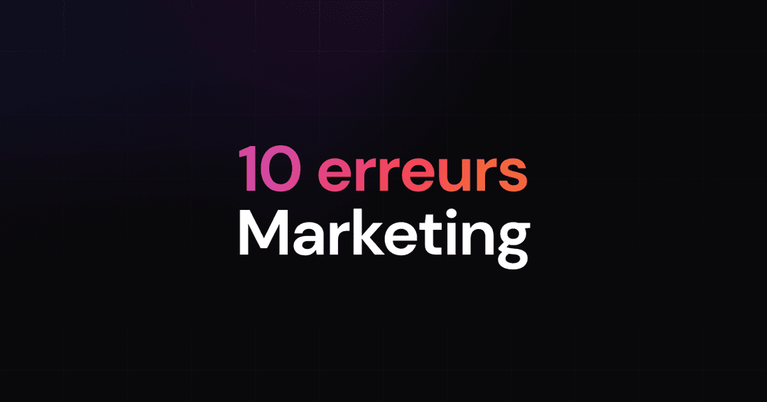 10 Erreurs à éviter en marketing pour les Startups