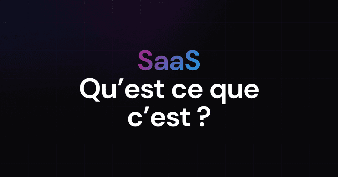 SaaS, qu'est-ce que c'est ? - Définition et guide complet