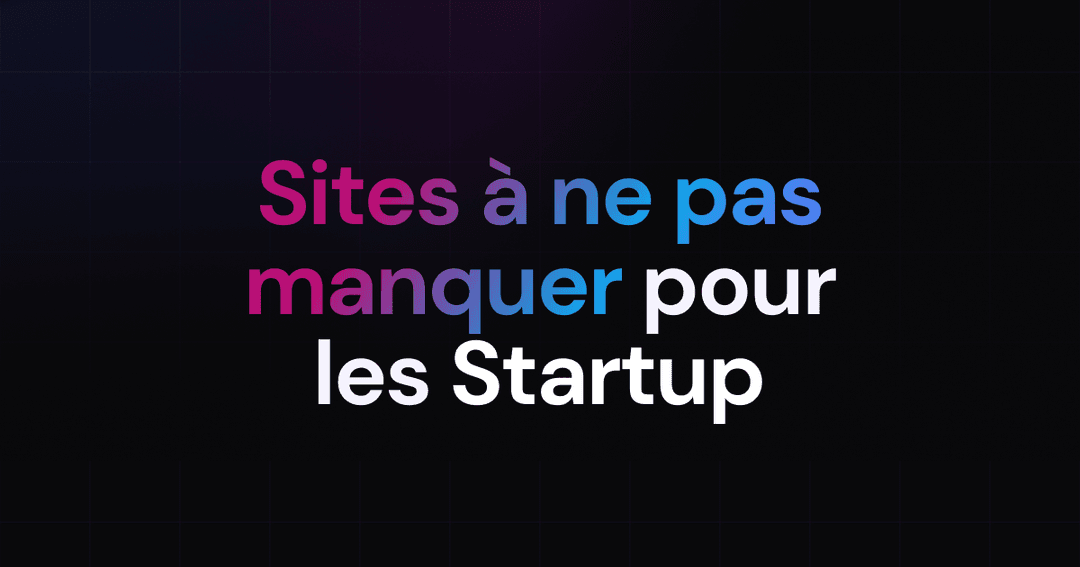 25 Sites Clés pour Propulser ta Startup : Promotion et Veille Stratégique