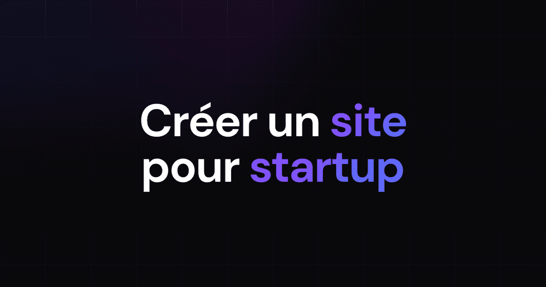 Créer un Site Web pour sa Startup en 2023 : Le Guide Complet pour Dominer Google