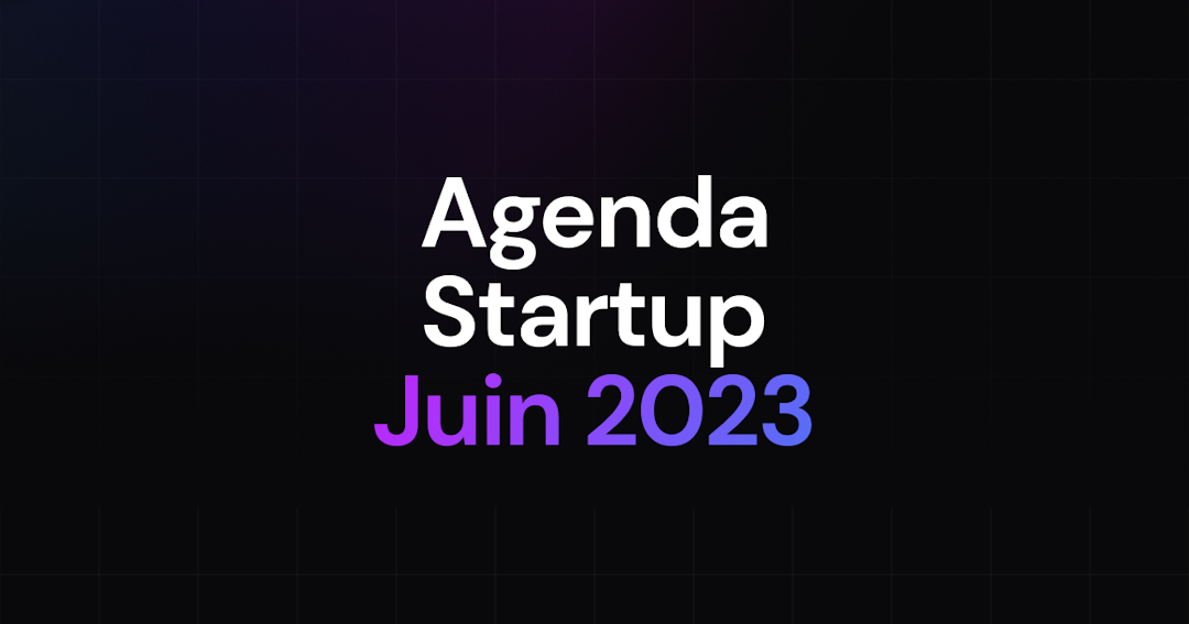 Événements Startup de Juin 2023 : l'Agenda à ne pas manquer