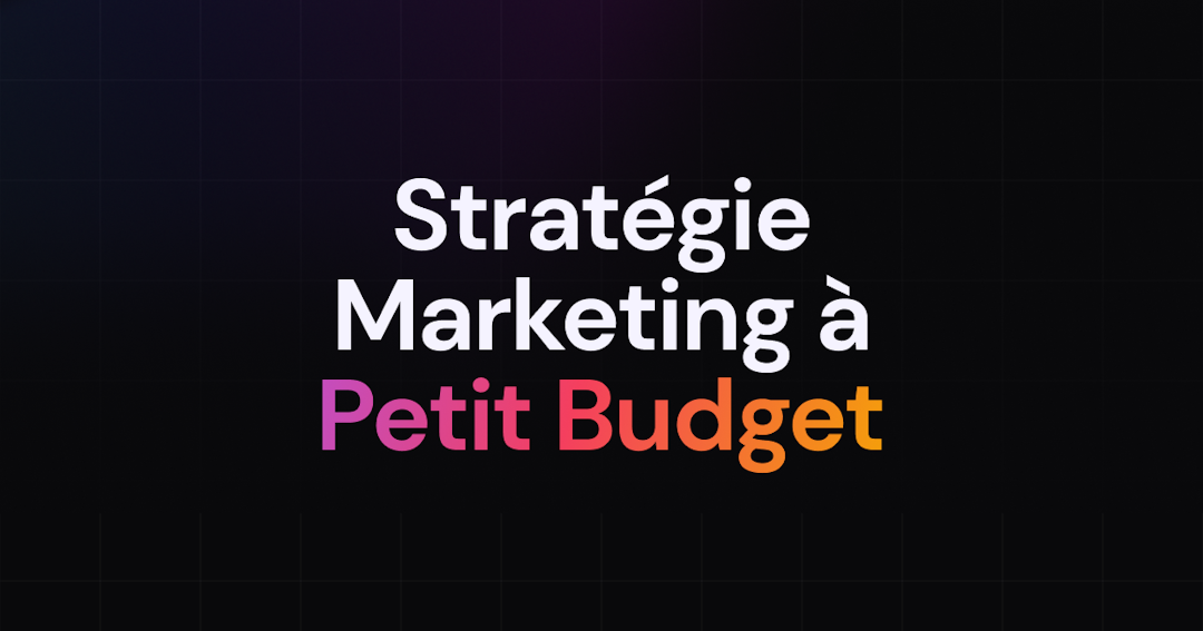 Startup : La Stratégie Marketing Efficace à Petit Budget !