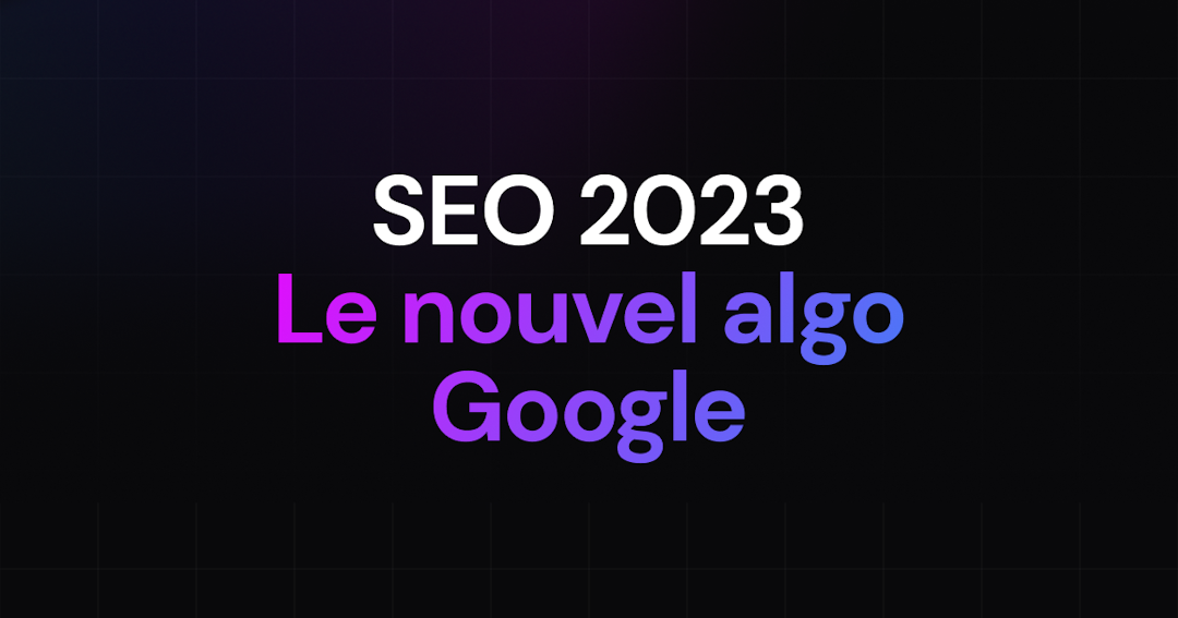 Le Nouvel Algorithme Google 2023 : Tout ce que vous devez savoir pour exceller